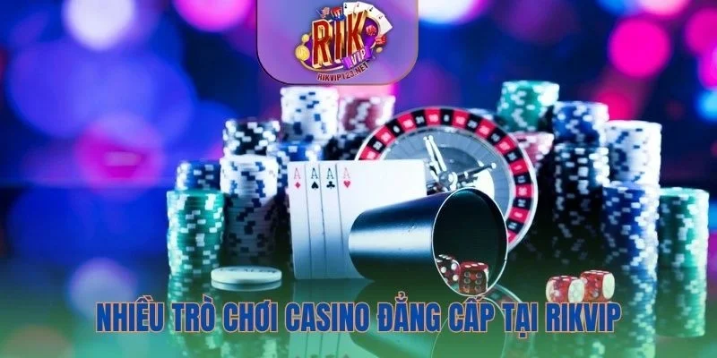 Nhiều trò chơi casino đẳng cấp tại Rikvip
