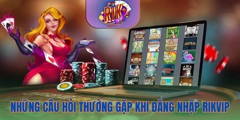 FAQ về đăng nhập Rikvip một cách chi tiết