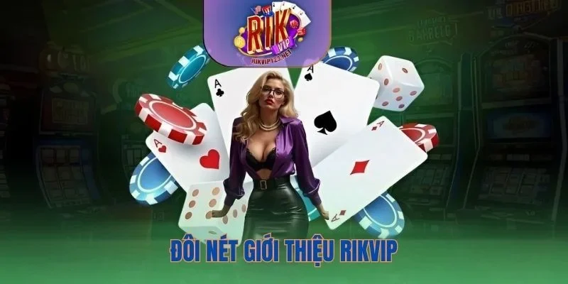Giới thiệu Rikvip mang đến cái nhìn tổng quan