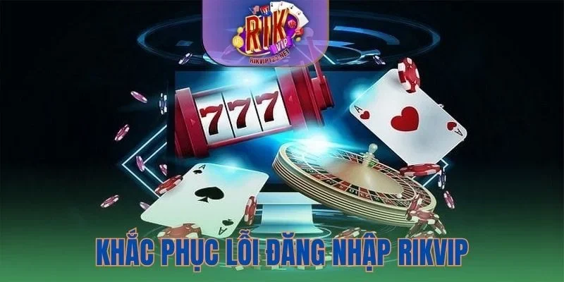 Cách khắc phục nhanh chóng khi gặp lỗi đăng nhập