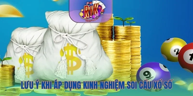 Lưu ý khi áp dụng kinh nghiệm soi cầu xổ số