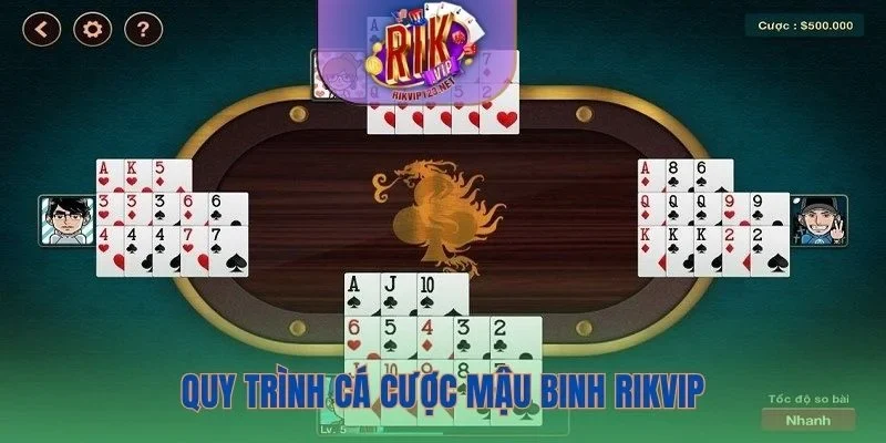 Hướng dẫn quy trình cá cược trò chơi Mậu Binh Rikvip